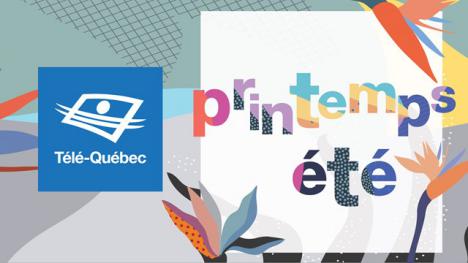 Télé-Québec lance sa programmation printemps-été 2019
