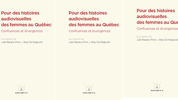 Julie Ravary-Pilon et Ersy Contogouris signent « Pour des histoires audiovisuelles des femmes au Québec »
